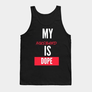 My Husband is dope Tank Top